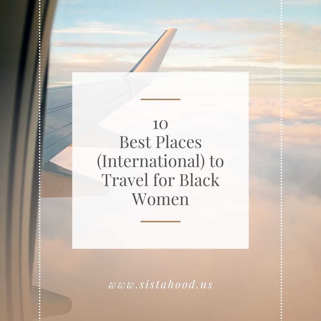 10 Best Places (International) to Travel for Black Women